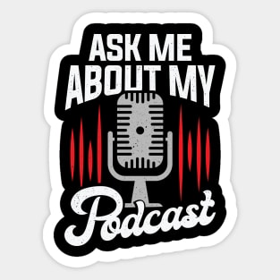 Ask Me About My Podcast Sticker